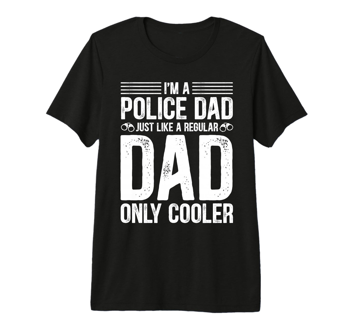 Police Dad Just Like Regular Dad Only T-Shirt - Minimalist Print Unisex - T-Shirt, Sweatshirt, Hoodie