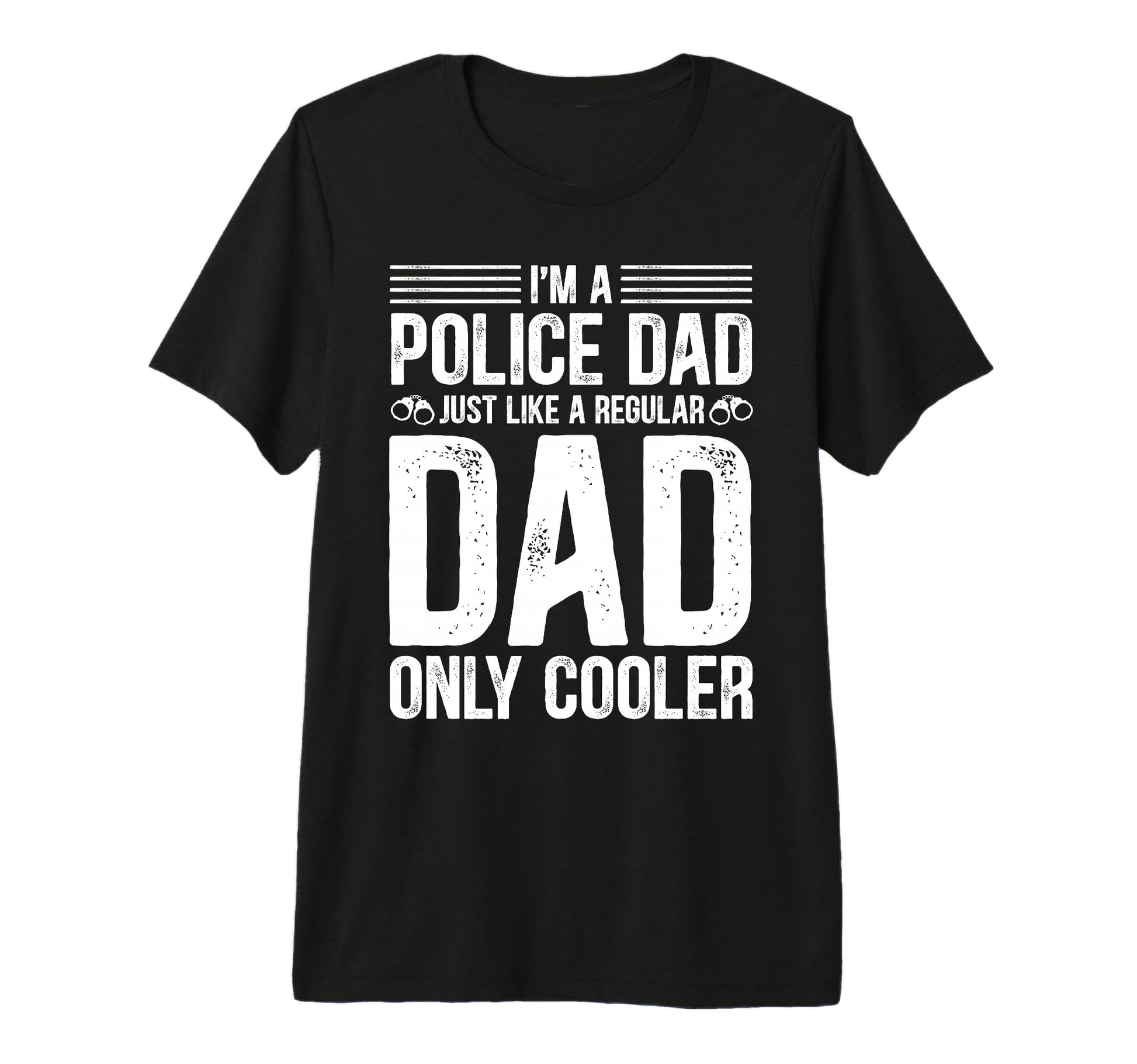 Police Dad Just Like Regular Dad Only T-Shirt - Minimalist Print Unisex - T-Shirt, Sweatshirt, Hoodie