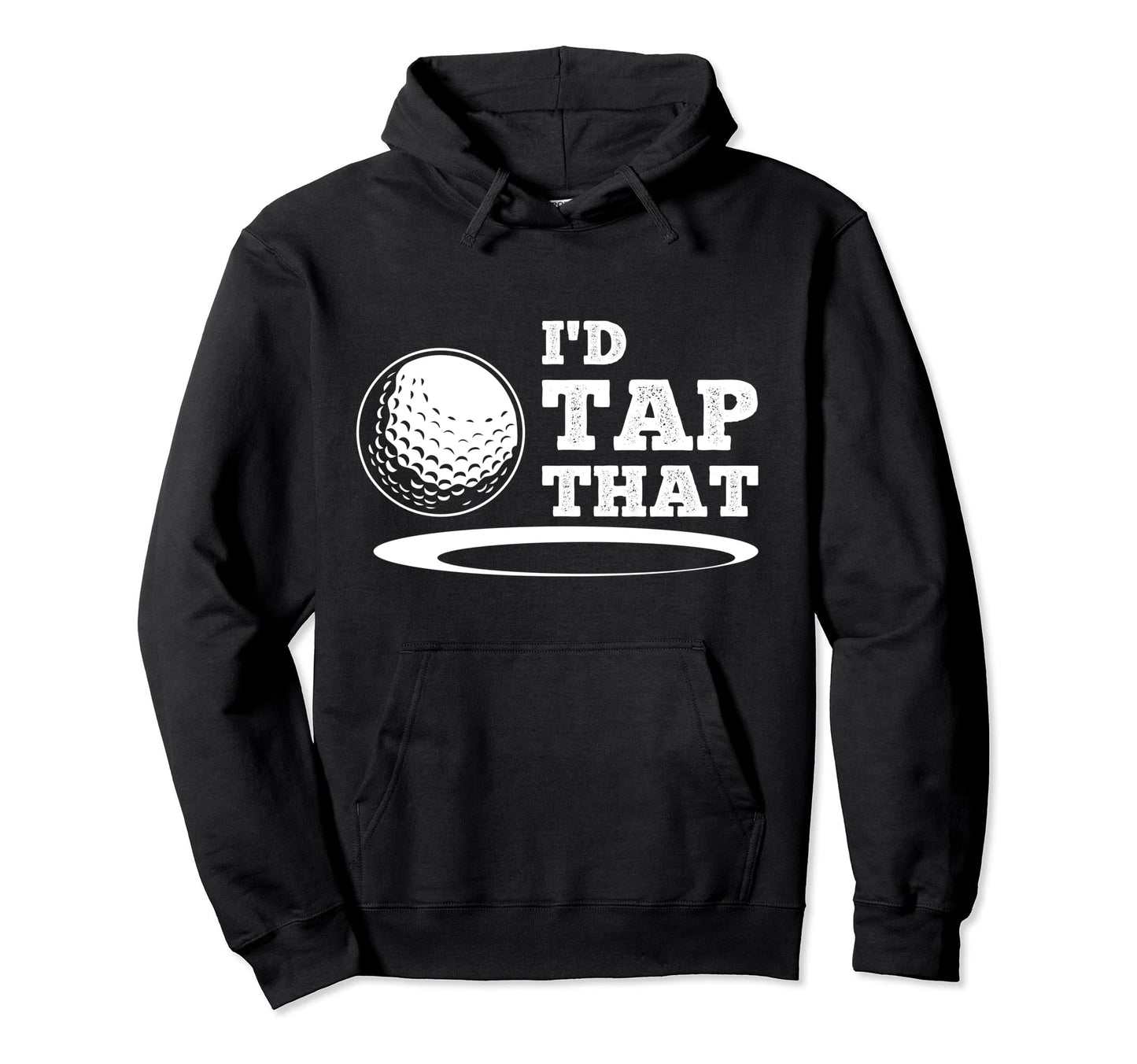 Id Tap That Funny Golf Gift Papa Dad Hoodie - Casual Everyday Wear Unisex - T-Shirt, Sweatshirt, Hoodie