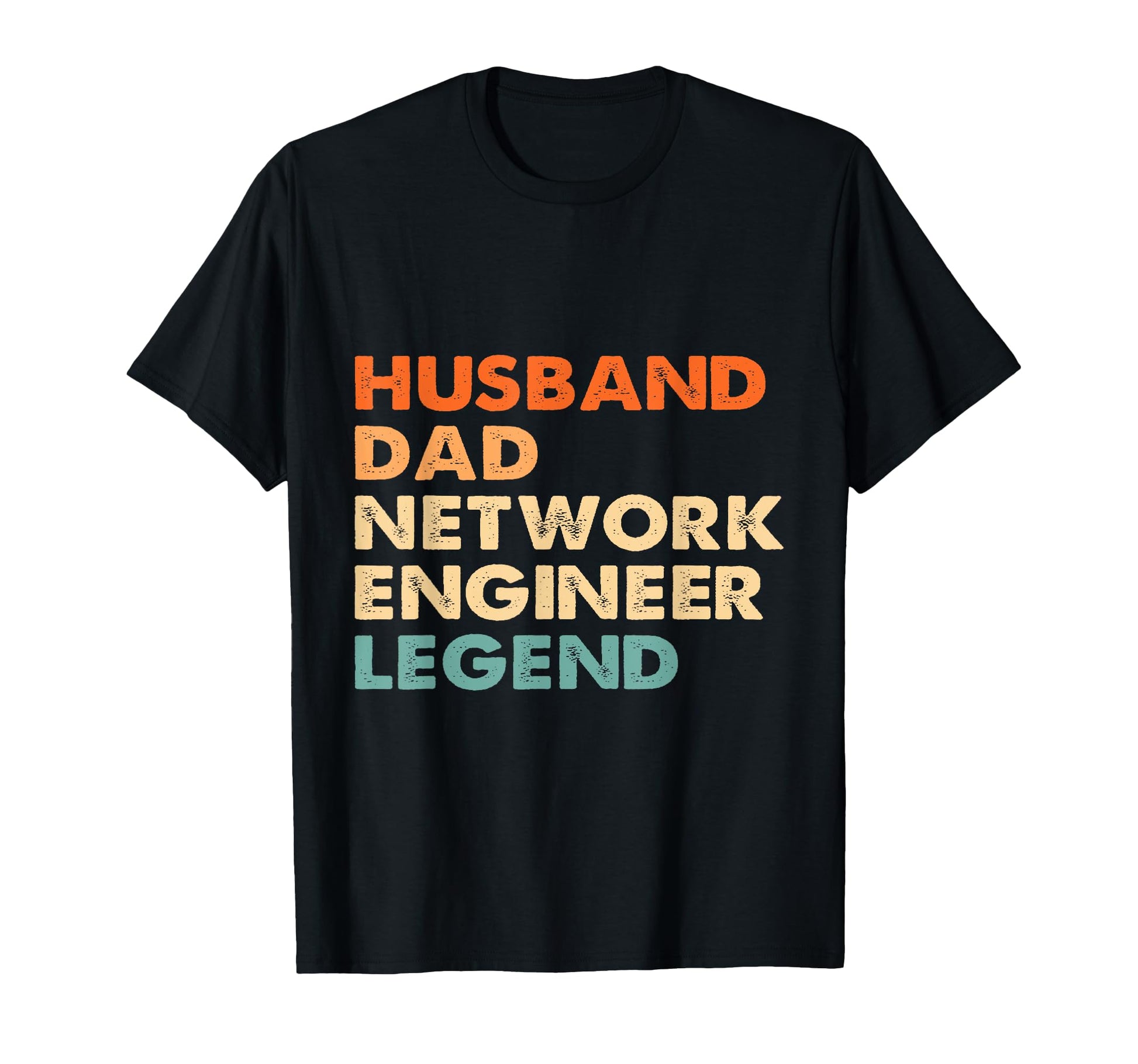 Husband Dad Network Engineer Legend T-Shirt - Fun Novelty Design Men Women - T-Shirt, Sweatshirt, Hoodie