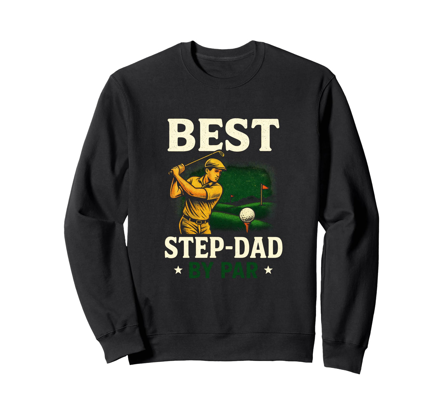 Best Step Dad Par Funny Golf Sweatshirt - Unique Graphic Unisex - T-Shirt, Sweatshirt, Hoodie