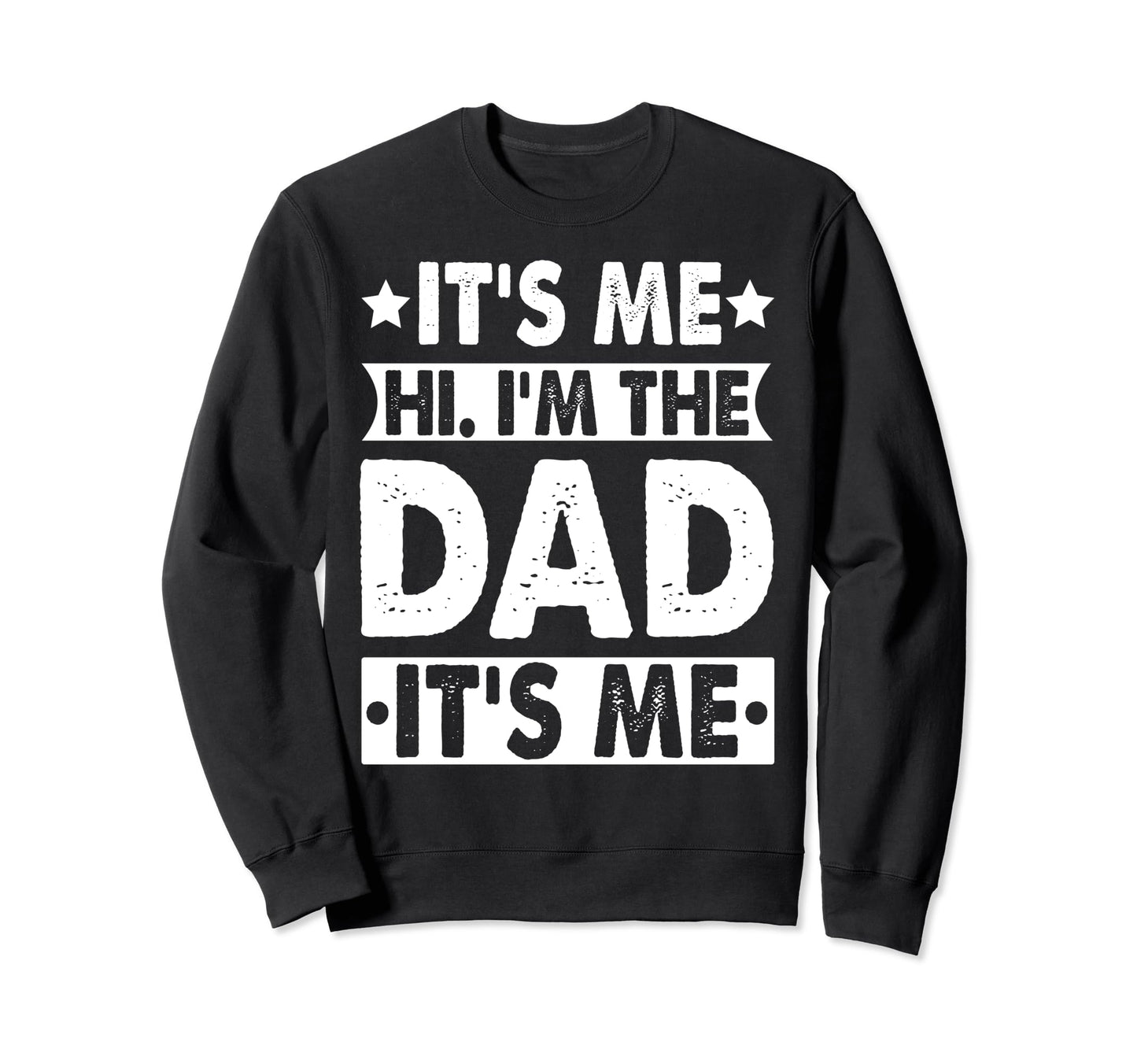 Fathers Day Funny Its Me Hi Im Dad Sweatshirt - Minimalist Print Men Women - T-Shirt, Sweatshirt, Hoodie