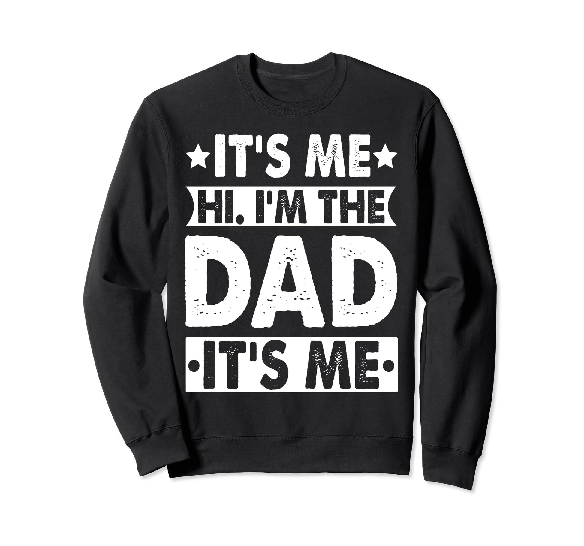 Fathers Day Funny Its Me Hi Im Dad Sweatshirt - Minimalist Print Men Women - T-Shirt, Sweatshirt, Hoodie