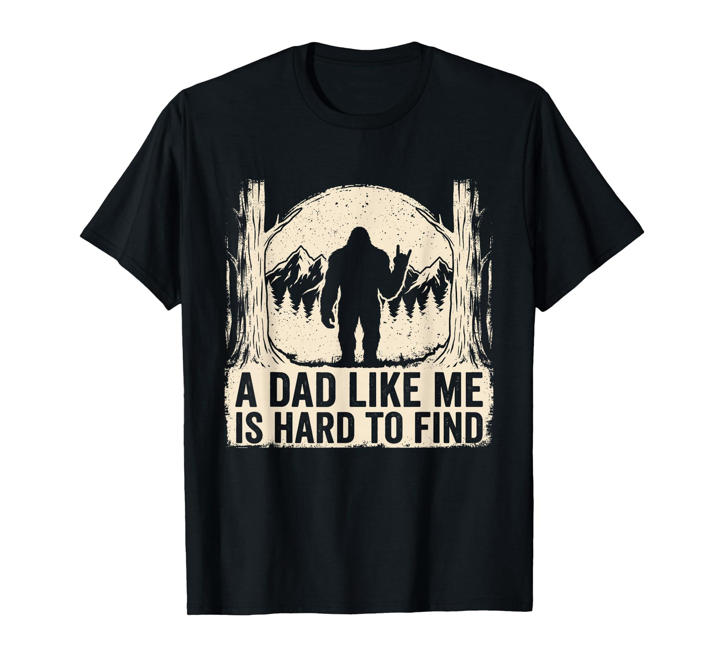 Rock Bigfoot Dad Like Me Is Hard To T-Shirt - Custom Art Print Men Women - T-Shirt, Sweatshirt, Hoodie