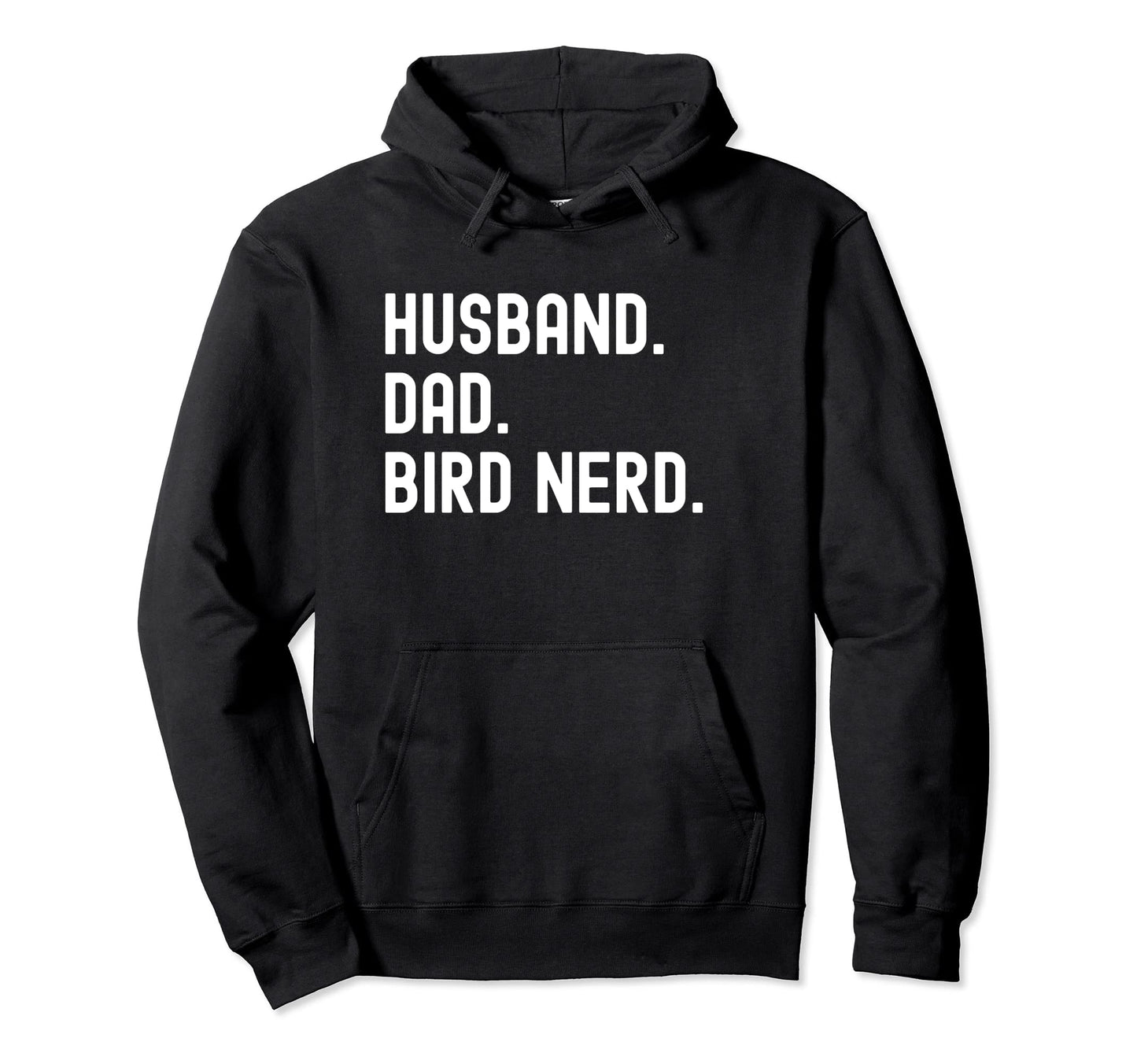 Husband Dad Bird Nerd Watching Birder Hoodie - Fun Novelty Design Unisex - T-Shirt, Sweatshirt, Hoodie