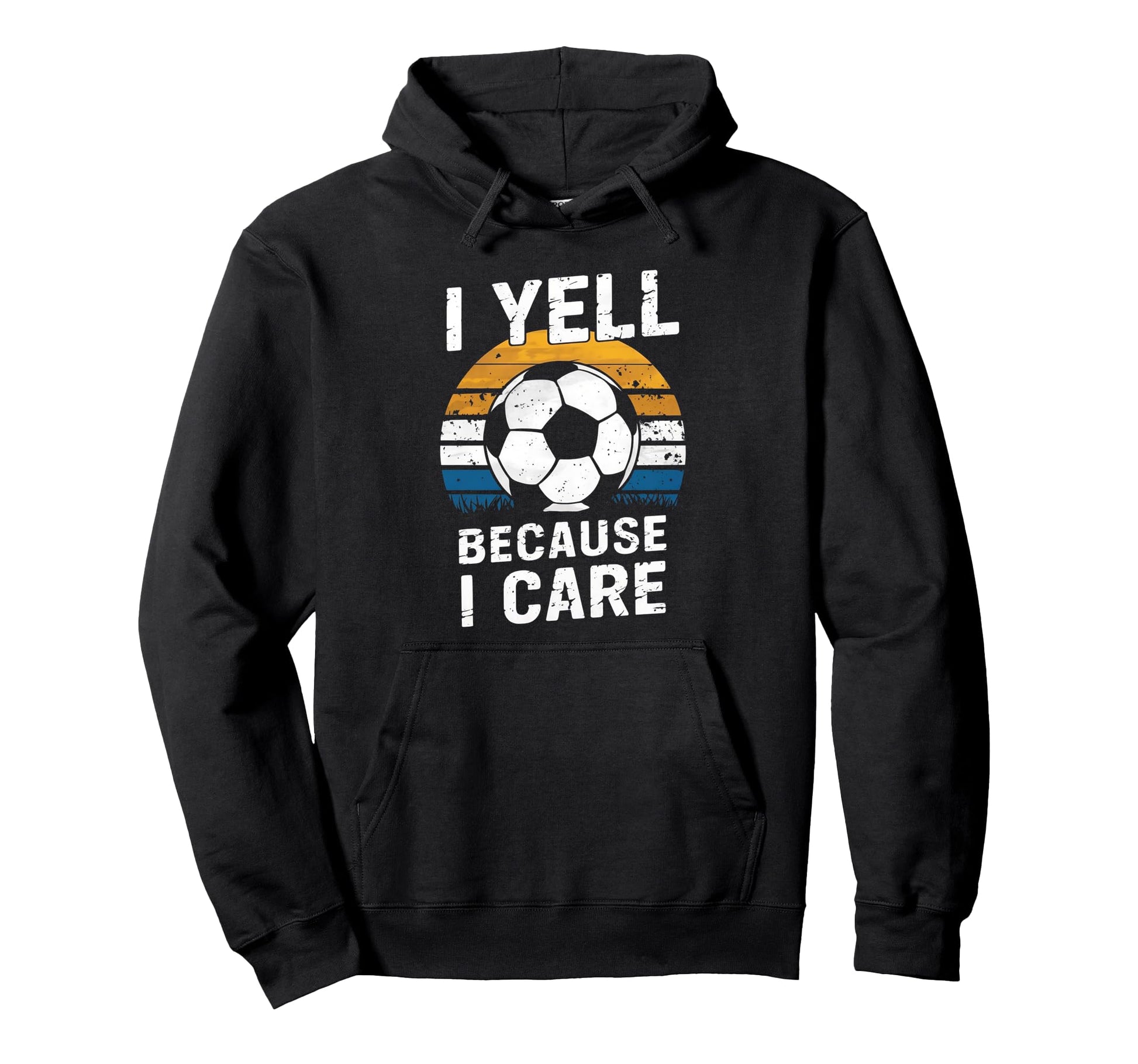 I Yell Because I Care Soccer Dads Proud Hoodie - Trendy Graphic Men Women - T-Shirt, Sweatshirt, Hoodie