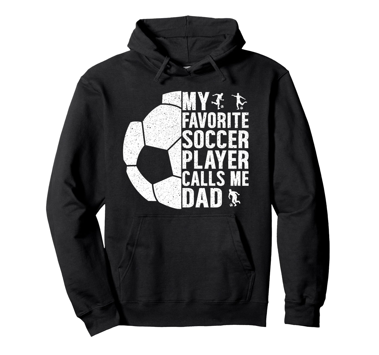 My Favorite Soccer Player Calls Me Dad Hoodie - Unique Graphic for Adults - T-Shirt, Sweatshirt, Hoodie