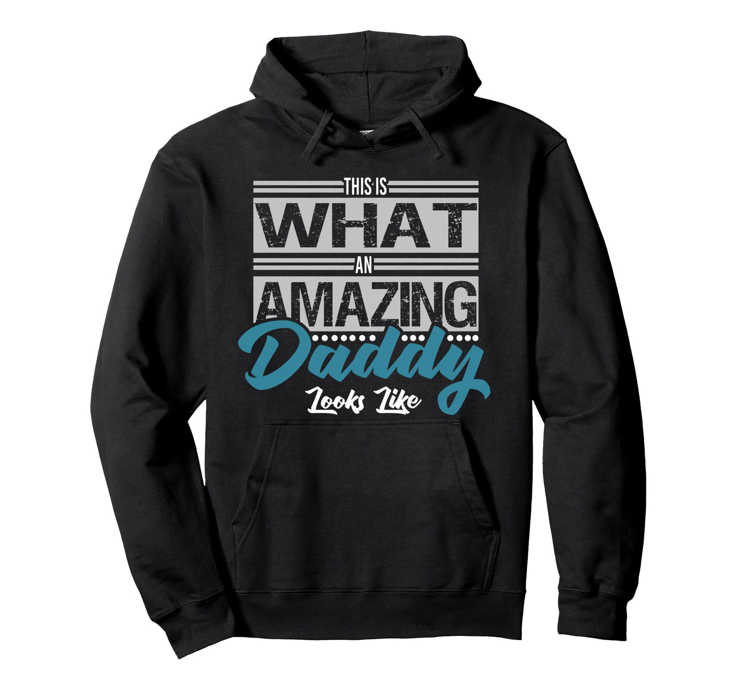 This Is What Amazing Daddy Looks Like Hoodie - Streetwear Style Unisex - T-Shirt, Sweatshirt, Hoodie