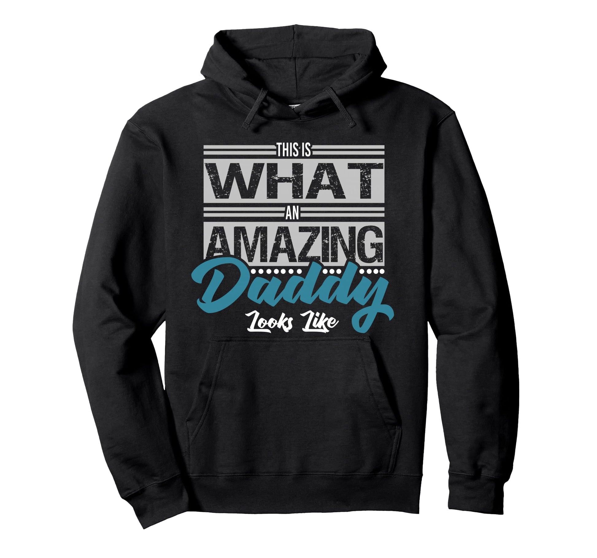 This Is What Amazing Daddy Looks Like Hoodie - Streetwear Style Unisex - T-Shirt, Sweatshirt, Hoodie