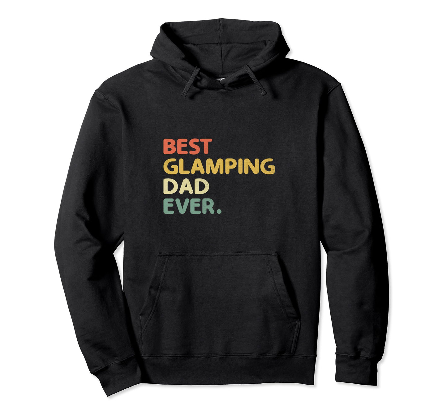 Best Glamping Dad Ever Glamper Camper Hoodie - Novelty Apparel Unisex - T-Shirt, Sweatshirt, Hoodie