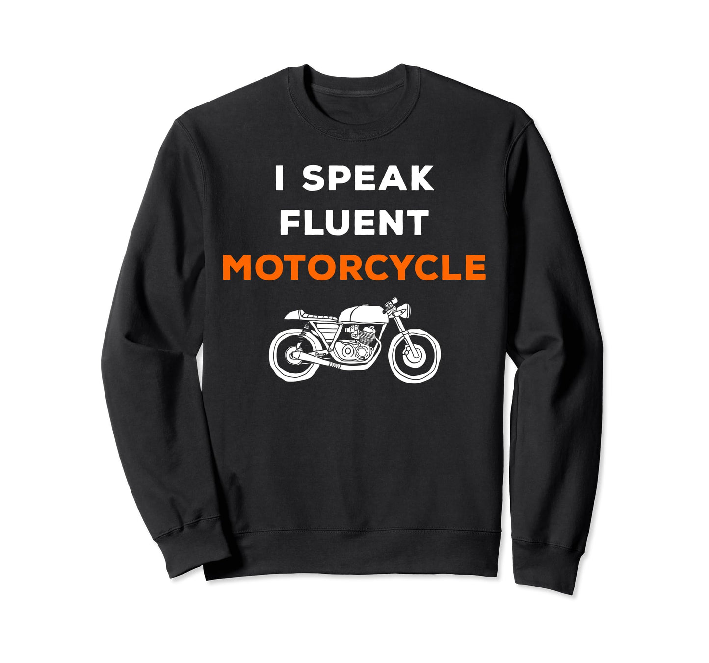 I Speak Fluent Motorcycle Orange Pop Sweatshirt - Novelty Apparel Men Women - T-Shirt, Sweatshirt, Hoodie