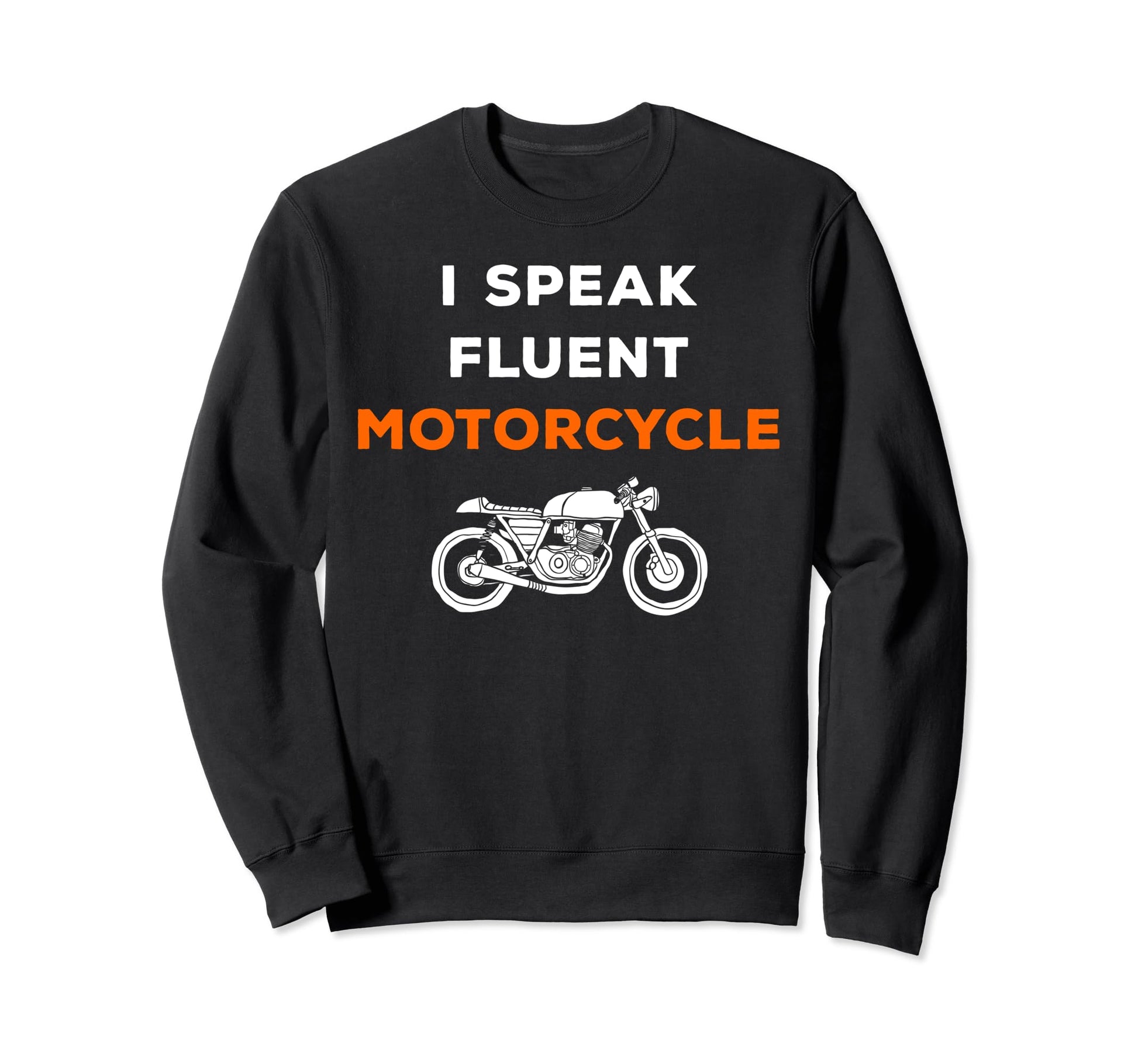 I Speak Fluent Motorcycle Orange Pop Sweatshirt - Novelty Apparel Men Women - T-Shirt, Sweatshirt, Hoodie