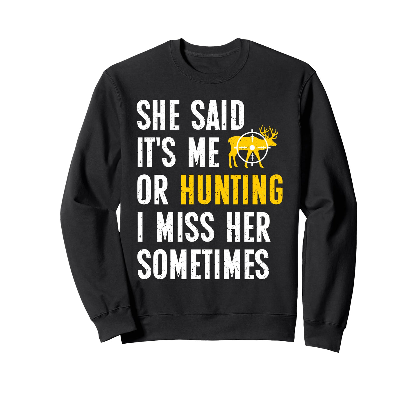 Hunt She Said Me Or Hunting Funny Sweatshirt - Aesthetic Graphic Unisex - T-Shirt, Sweatshirt, Hoodie