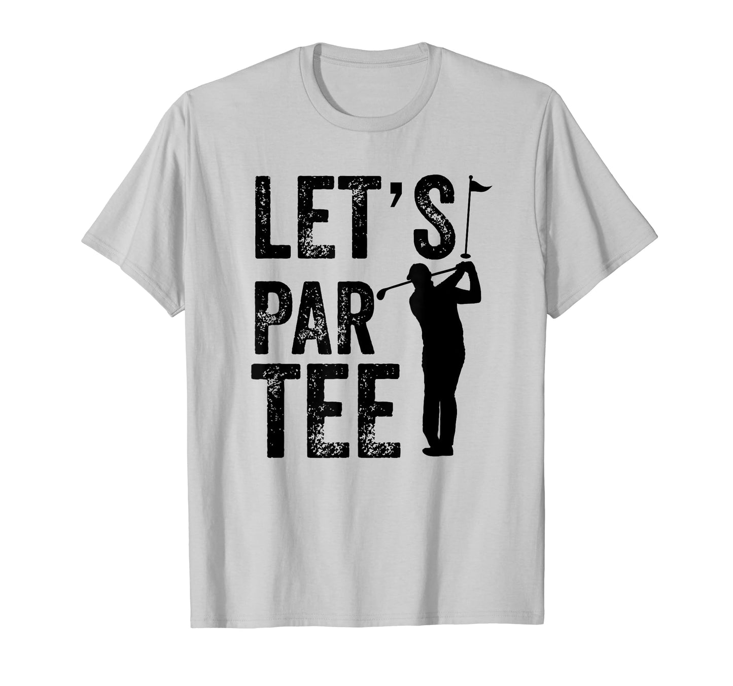 Lets Par Funny Golf Player Dad Golfer T-Shirt - Streetwear Style for Adults - T-Shirt, Sweatshirt, Hoodie