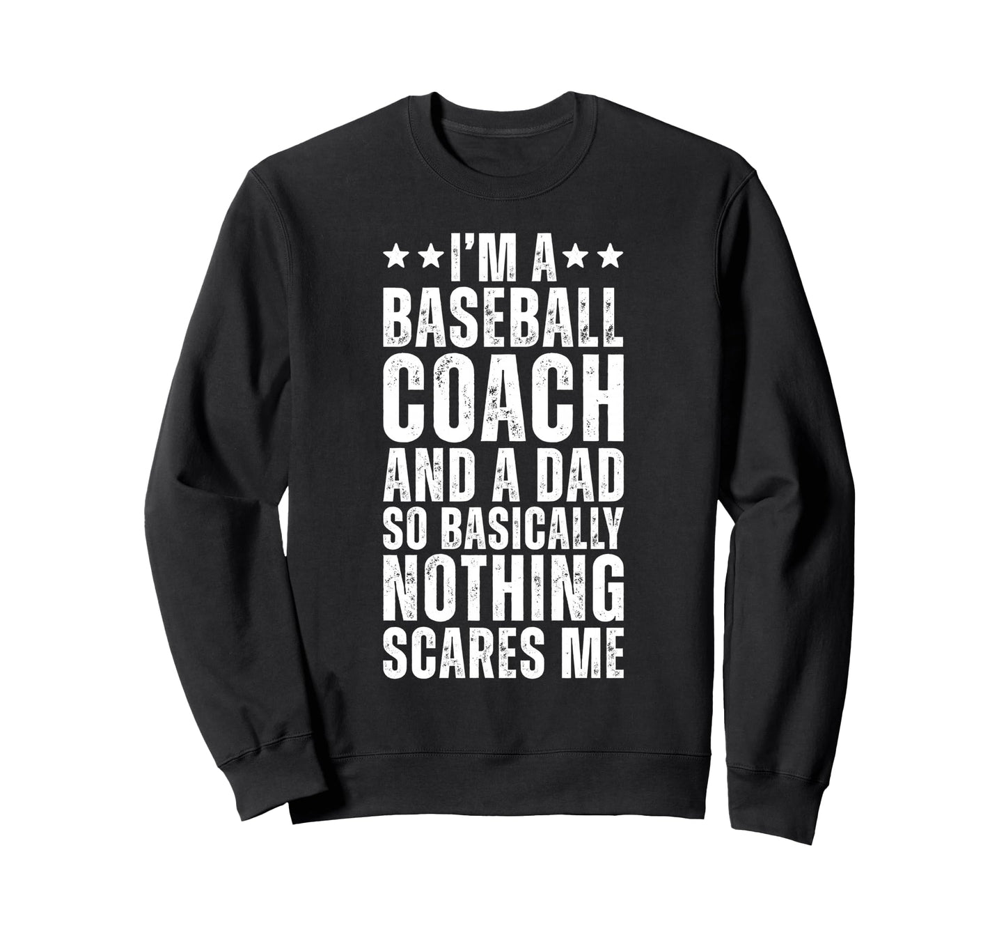 Baseball Coach And Dad Funny Sweatshirt - Fun Novelty Design Men Women - T-Shirt, Sweatshirt, Hoodie