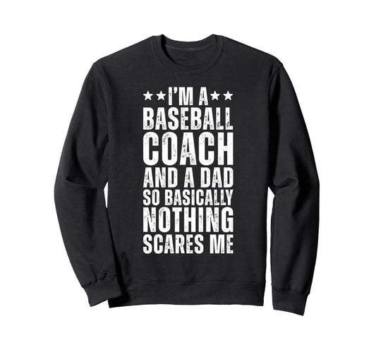 Baseball Coach And Dad Funny Sweatshirt - Fun Novelty Design Men Women - T-Shirt, Sweatshirt, Hoodie