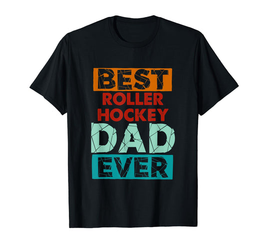 Best Roller Hockey Dad Ever Funny Roller T-Shirt - Trendy Graphic Unisex - T-Shirt, Sweatshirt, Hoodie