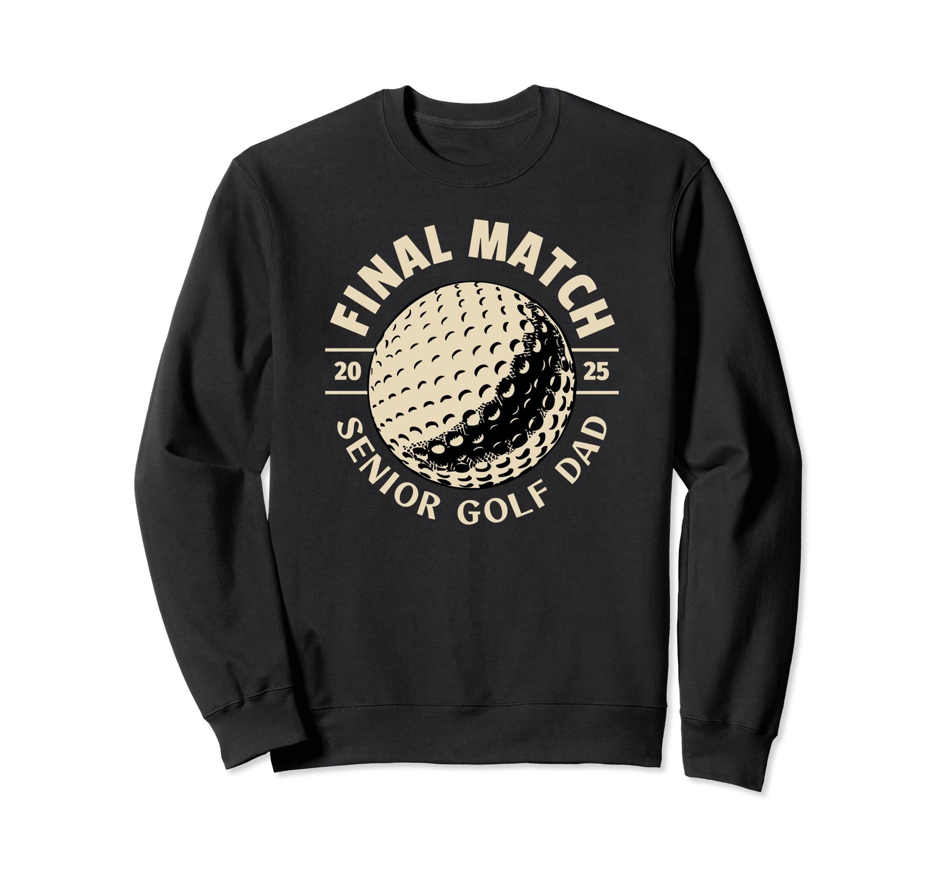 Senior Golf Dad 2025 Final Match Sweatshirt - Trendy Graphic Unisex - T-Shirt, Sweatshirt, Hoodie