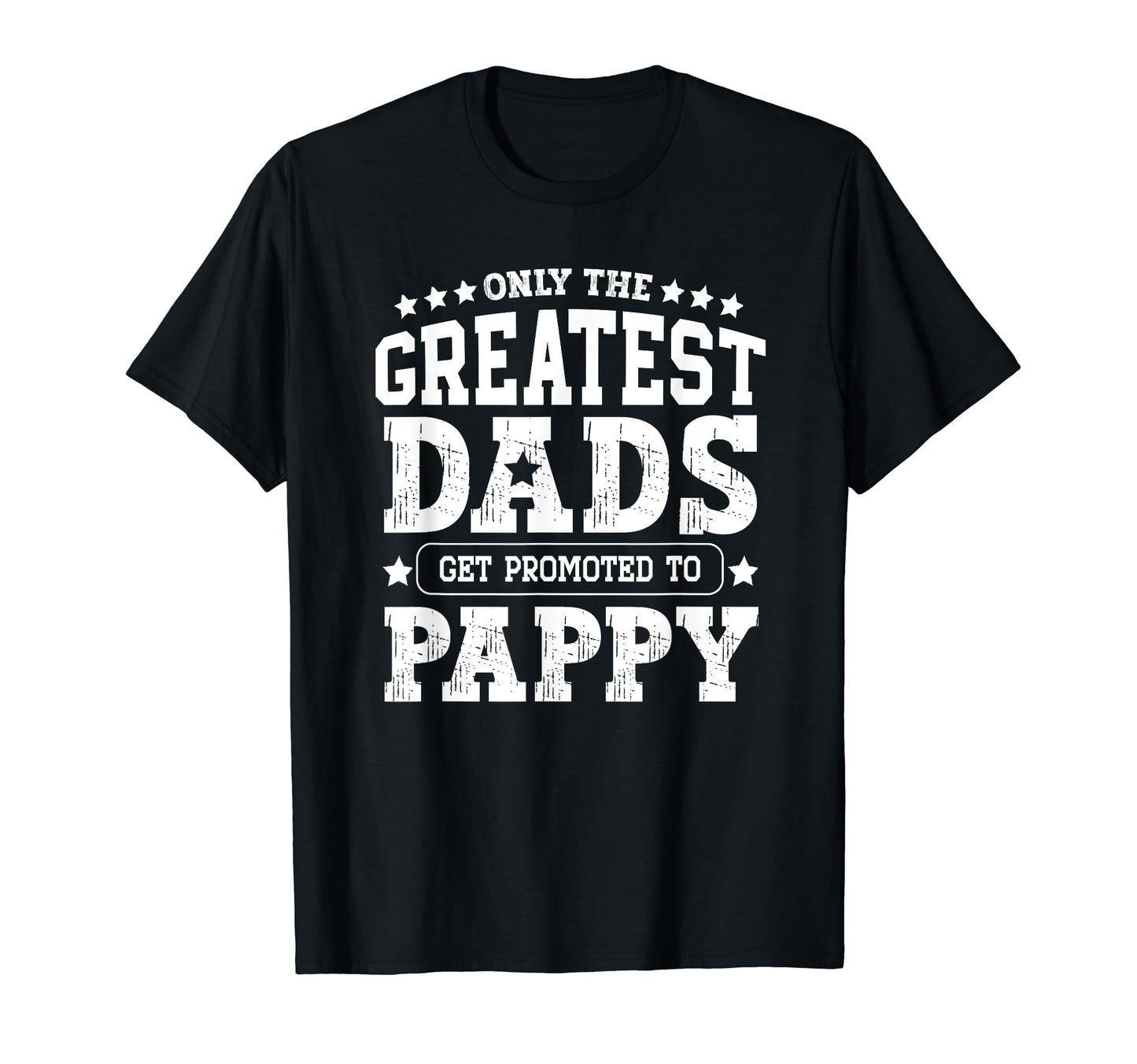 Greatest Dads Get Promoted To Pappy T-Shirt - Trendy Graphic for Adults - T-Shirt, Sweatshirt, Hoodie