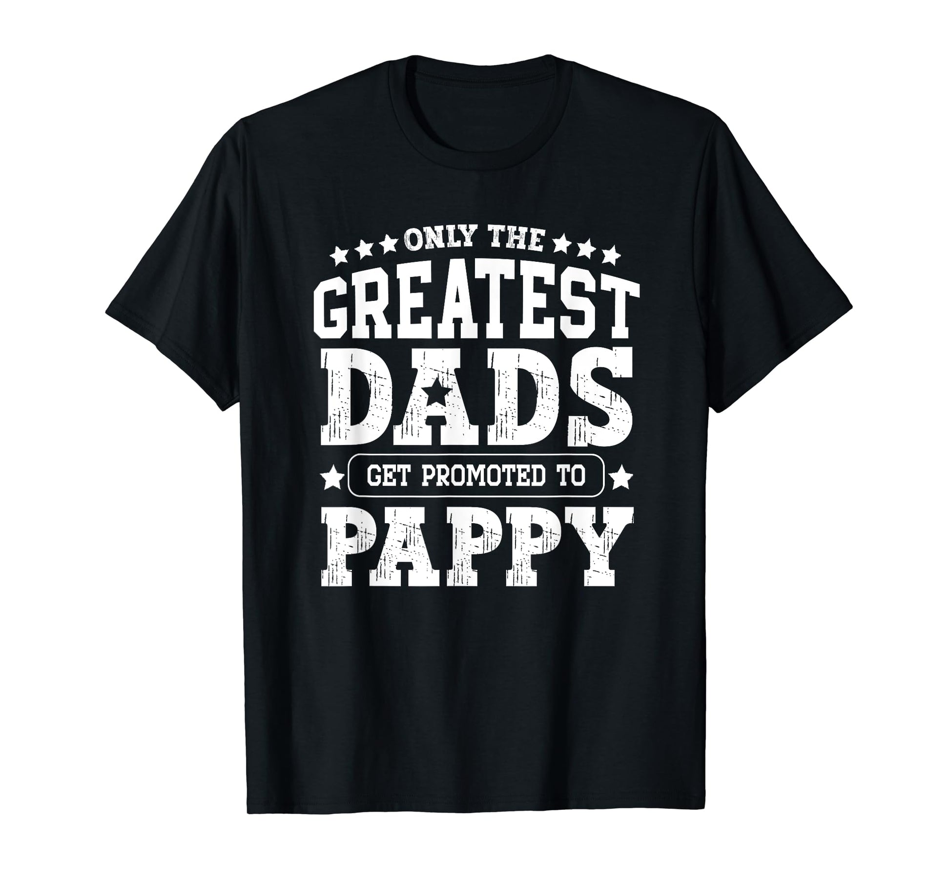 Greatest Dads Get Promoted To Pappy T-Shirt - Trendy Graphic for Adults - T-Shirt, Sweatshirt, Hoodie