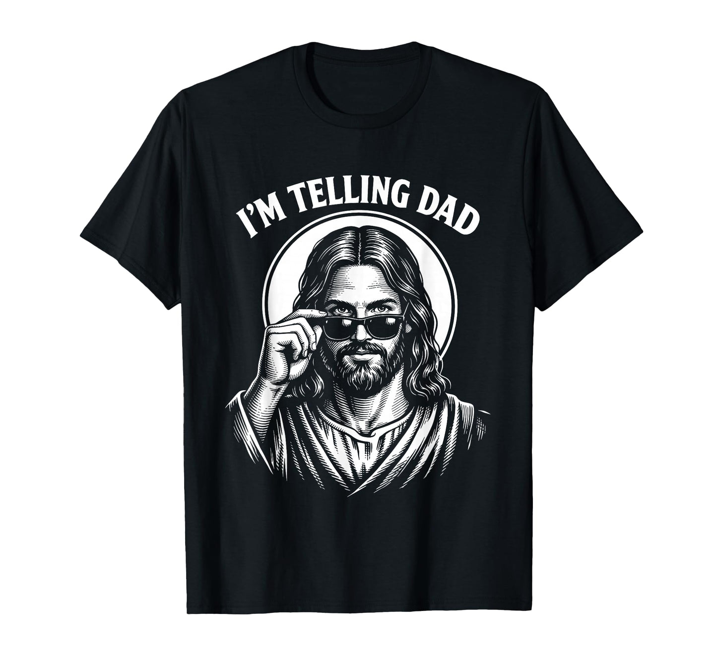 Funny Im Telling Dad Religious Christian T-Shirt - Graphic Print Men Women - T-Shirt, Sweatshirt, Hoodie
