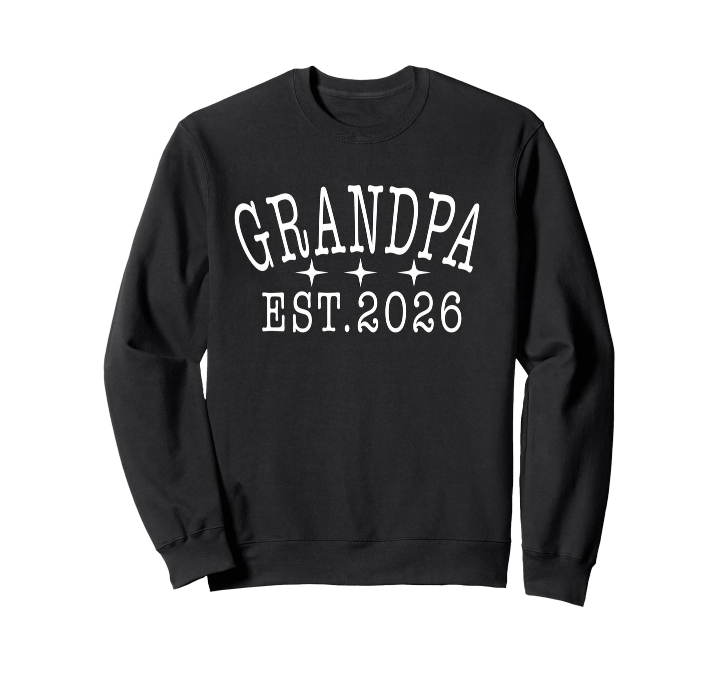 Grandpa Est 2026 Promoted To Soon Sweatshirt - Trendy Graphic for Adults - T-Shirt, Sweatshirt, Hoodie