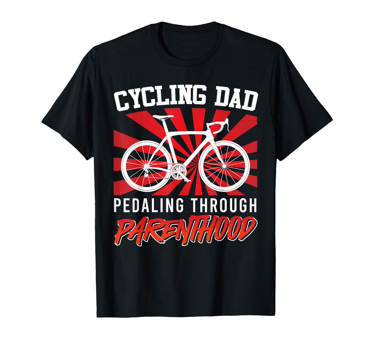 Cycling Dad Pedaling Through T-Shirt - Fun Novelty Design for Adults - T-Shirt, Sweatshirt, Hoodie