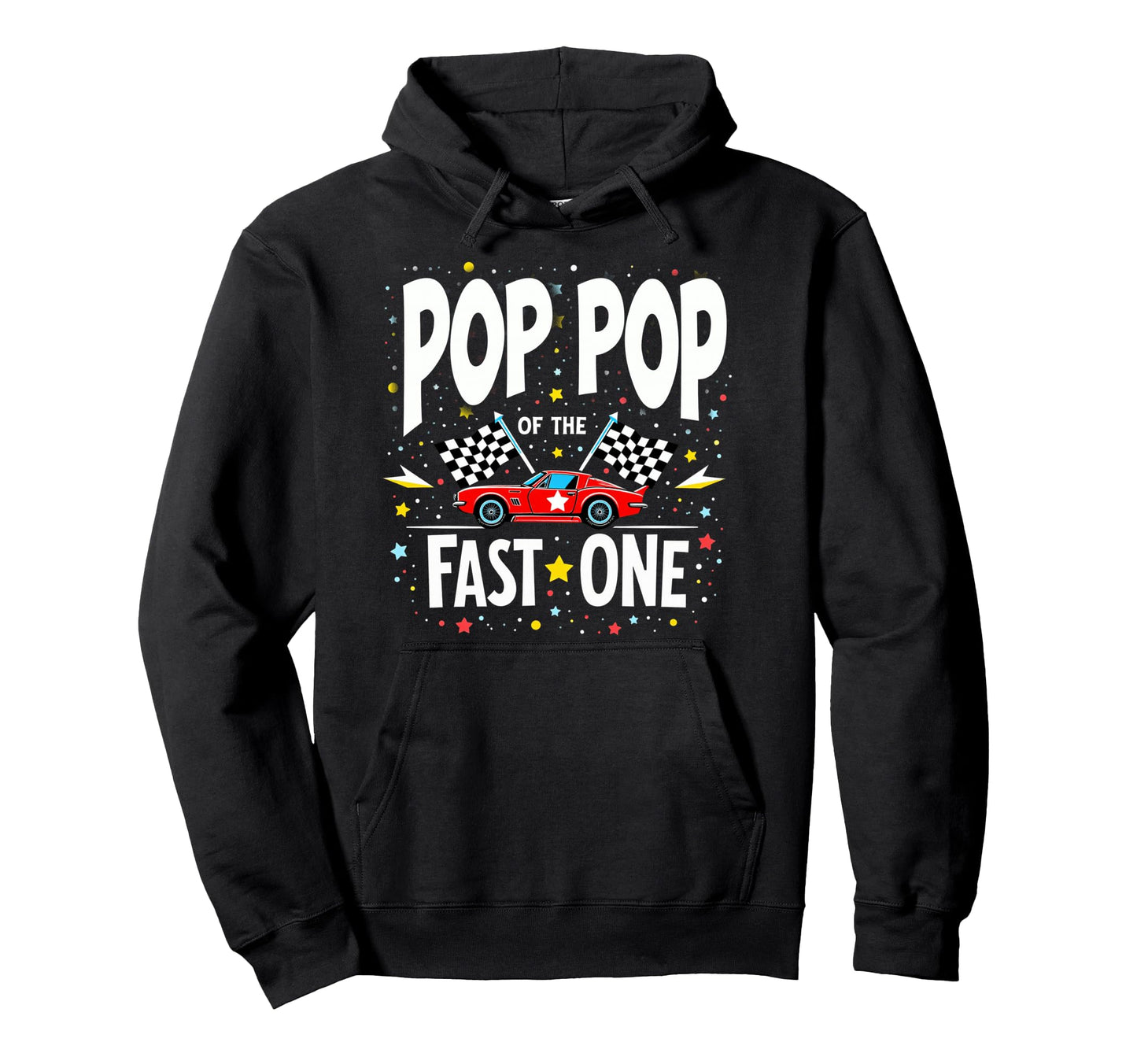 Car Racing 1St Birthday Grandpa Pop Pop Fast Hoodie - Graphic Print Unisex - T-Shirt, Sweatshirt, Hoodie