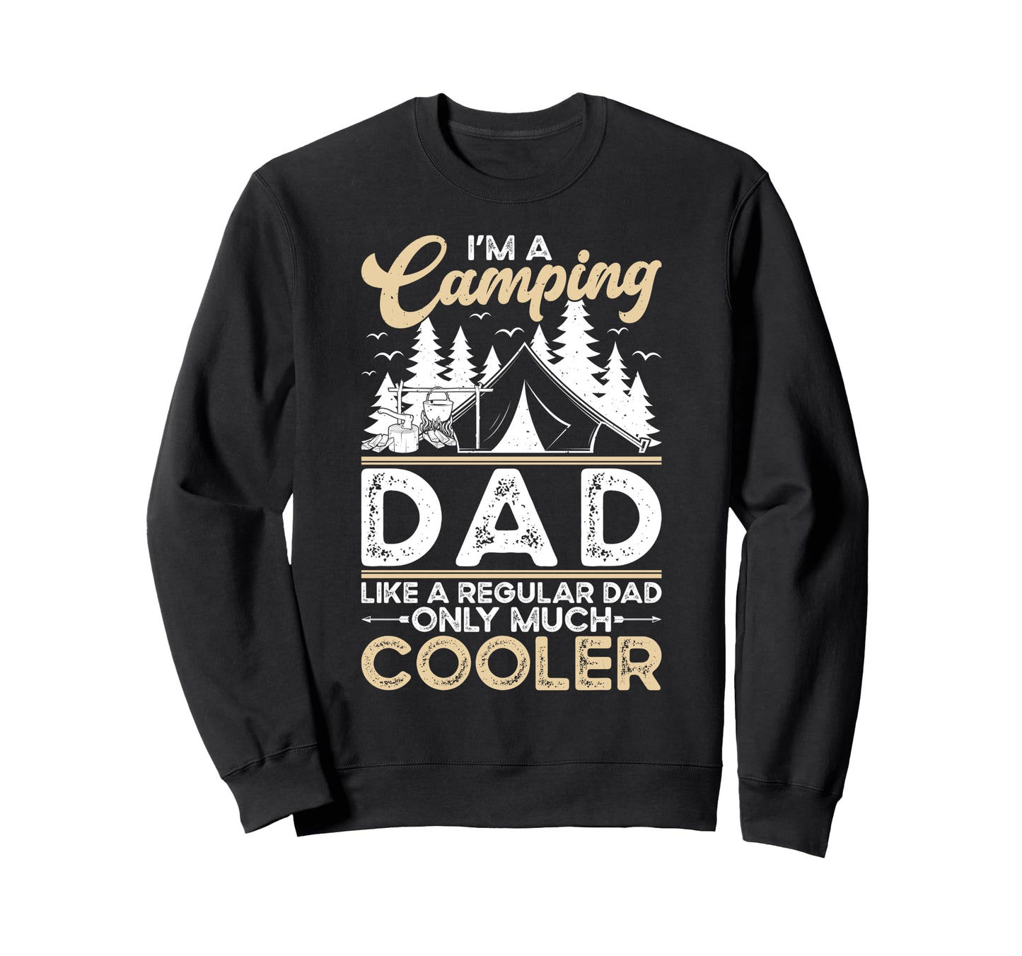 Im Camping Dad Camper Dad Camping Sweatshirt - Novelty Apparel Unisex - T-Shirt, Sweatshirt, Hoodie