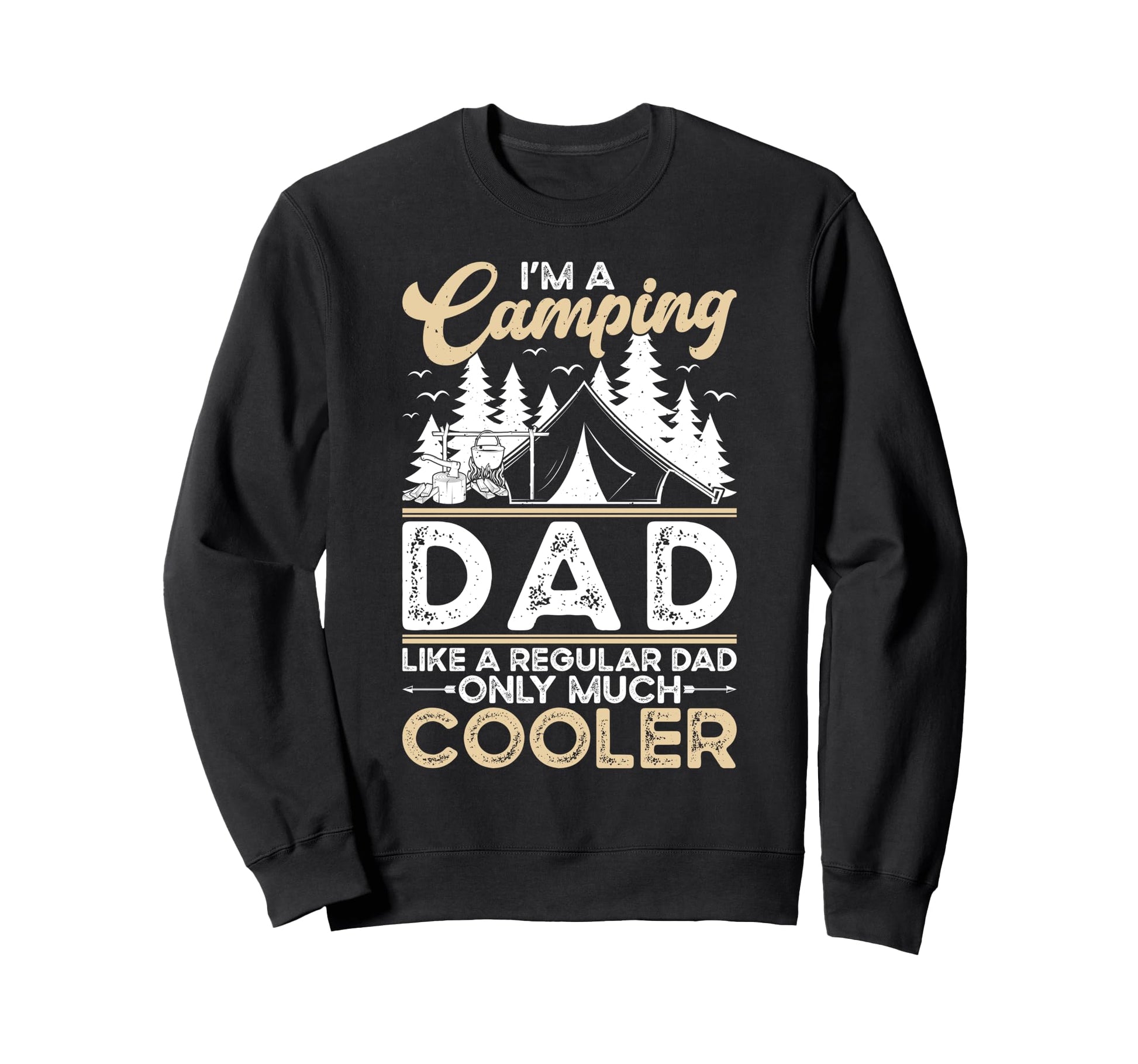 Im Camping Dad Camper Dad Camping Sweatshirt - Novelty Apparel Unisex - T-Shirt, Sweatshirt, Hoodie