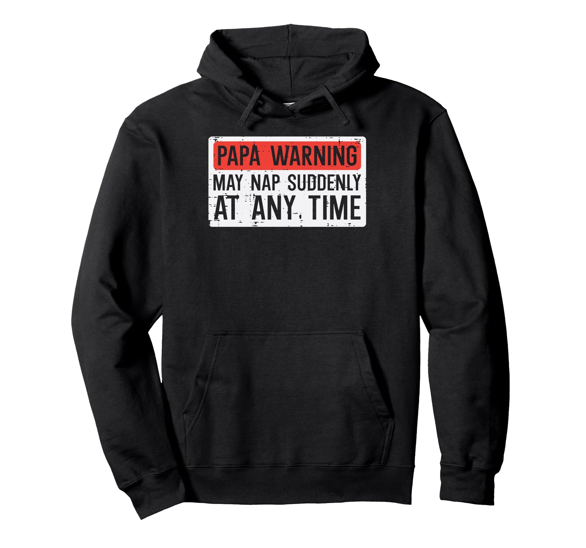 Fathers Day Papa Warning Nap Anytime Hoodie - Graphic Print Men Women - T-Shirt, Sweatshirt, Hoodie
