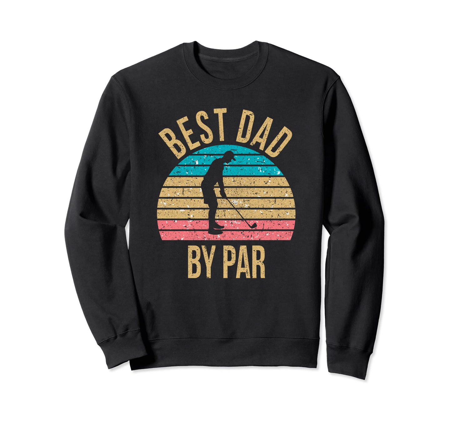 Best Dad Par Fathers Day Golf Sweatshirt - Aesthetic Graphic for Adults - T-Shirt, Sweatshirt, Hoodie