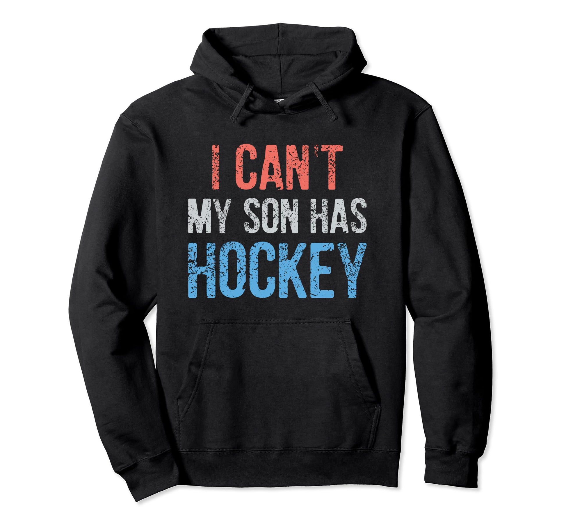 Funny I Cant My Son Has Hockey Gift Dad Mom Hoodie - Trendy Graphic Unisex - T-Shirt, Sweatshirt, Hoodie