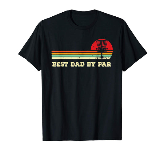 Best Dad Par Disc Golf Golfing Golfer T-Shirt - Trendy Graphic Men Women - T-Shirt, Sweatshirt, Hoodie