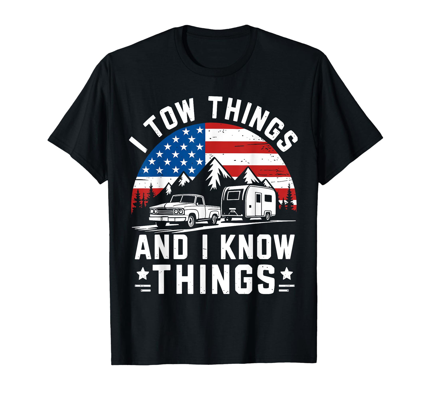 I Tow Things I Know Things Camping Dad T-Shirt - Trendy Graphic Men Women - T-Shirt, Sweatshirt, Hoodie