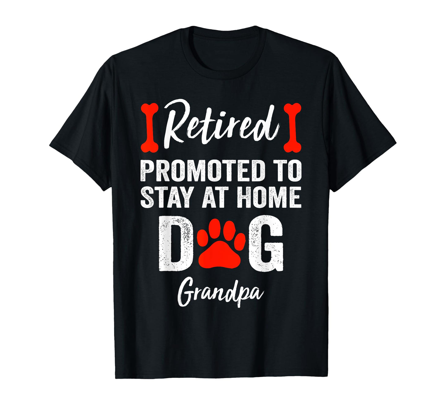 Retired Promoted To Stay Home Dog T-Shirt - Graphic Print for Adults - T-Shirt, Sweatshirt, Hoodie