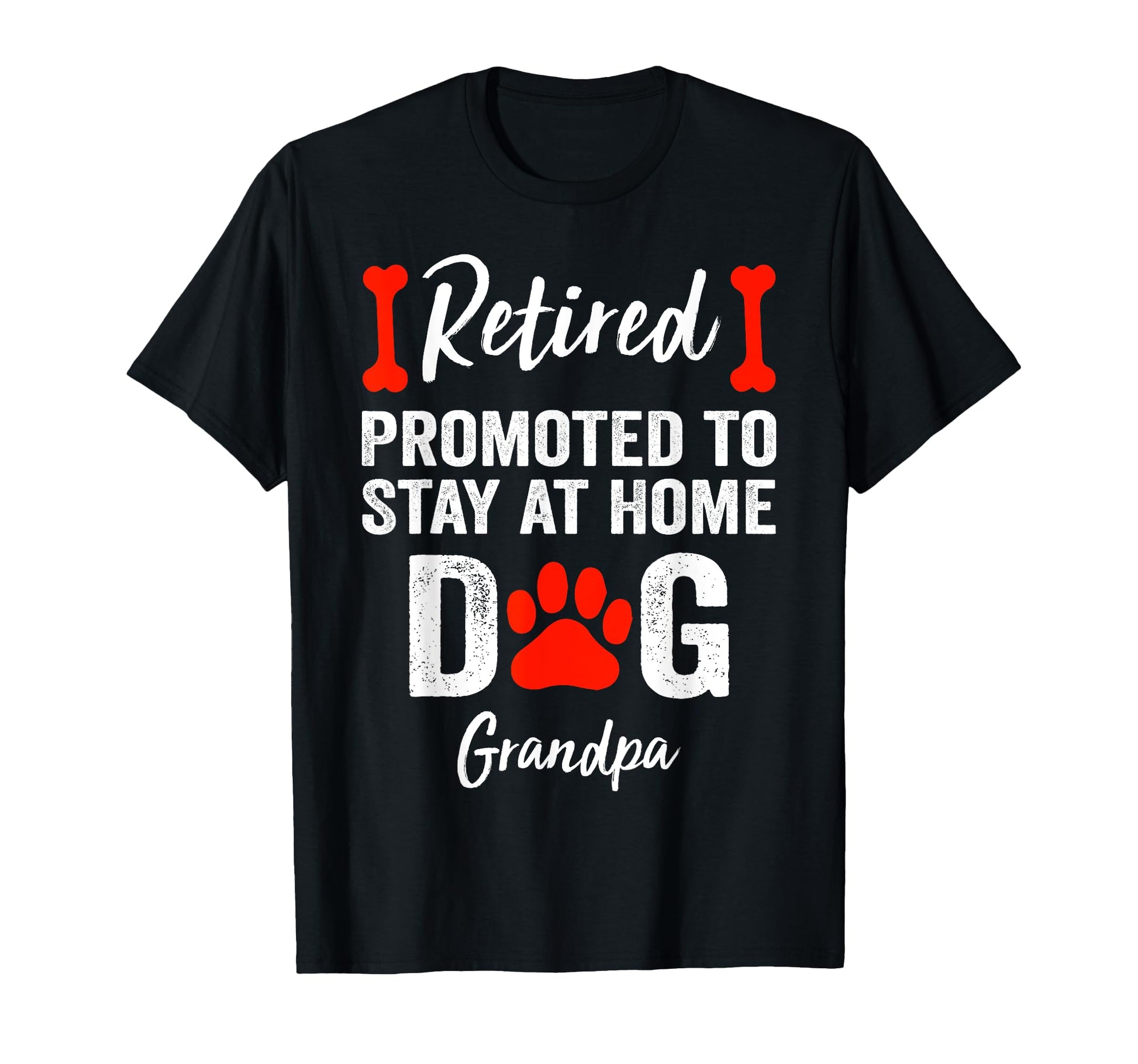 Retired Promoted To Stay Home Dog T-Shirt - Graphic Print for Adults - T-Shirt, Sweatshirt, Hoodie