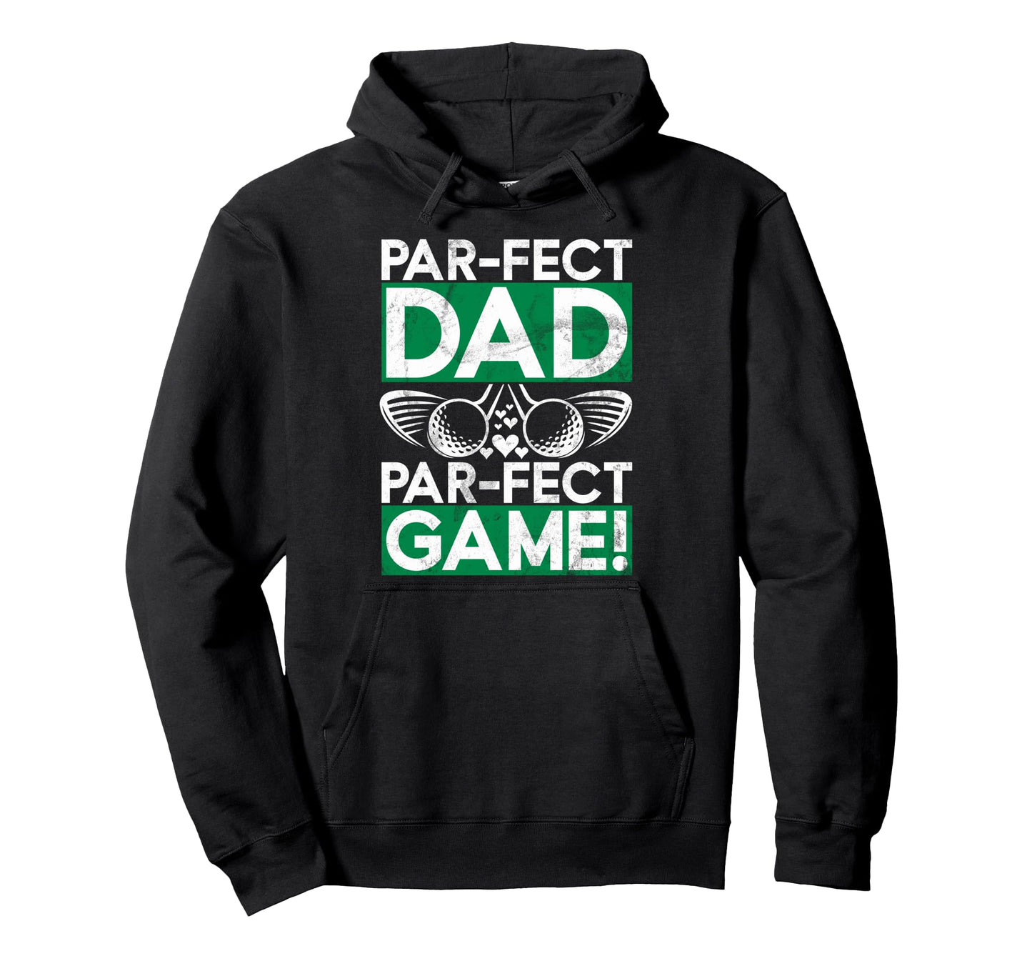 Par Fect Dad Par Fect Game Golf Dad Hoodie - Aesthetic Graphic Unisex - T-Shirt, Sweatshirt, Hoodie