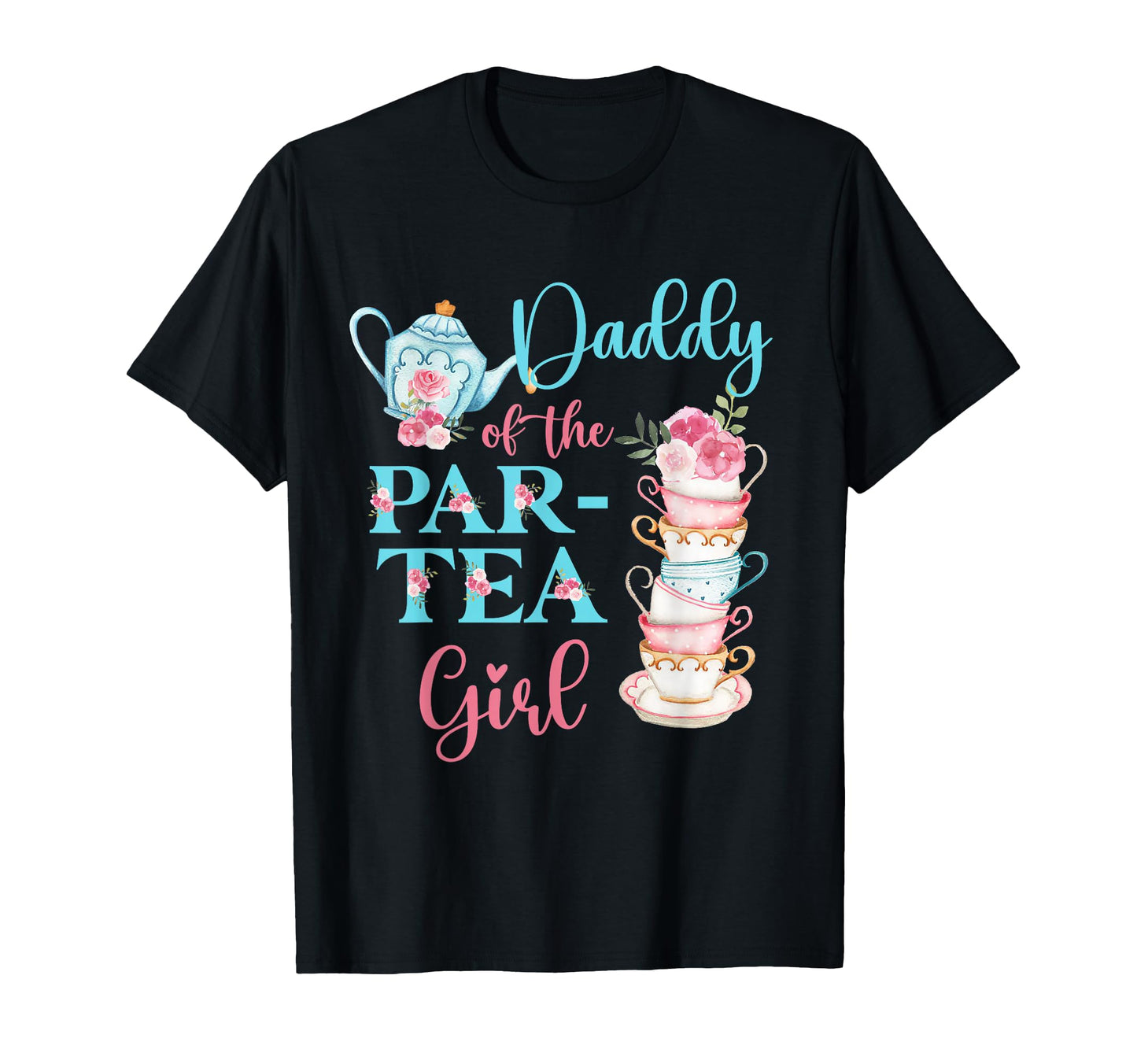 Daddy Par Tea Floral Tea Party Birthday T-Shirt - Unique Graphic Unisex - T-Shirt, Sweatshirt, Hoodie