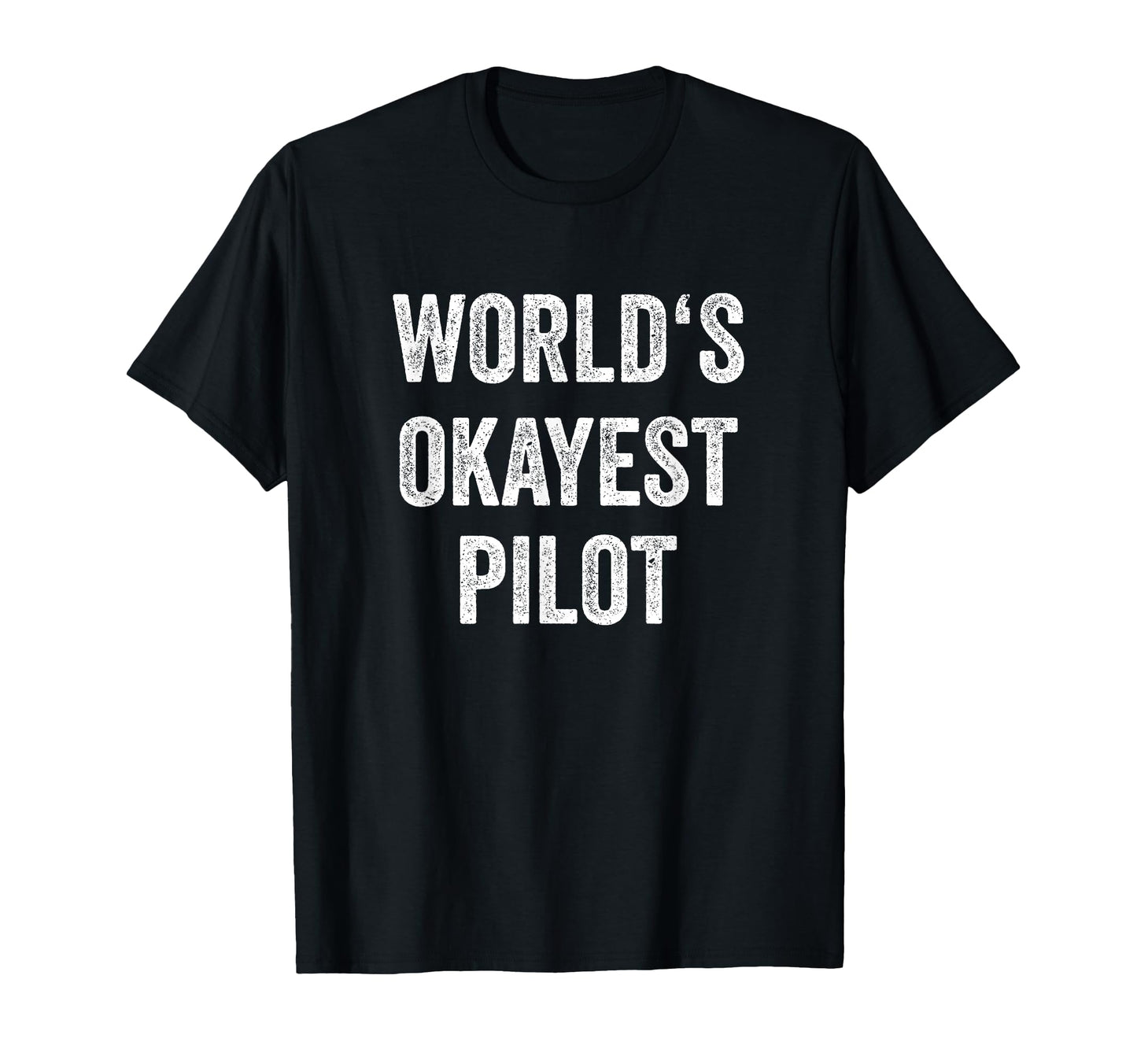 Worlds Okayest Pilot Flying T-Shirt - Fun Novelty Design for Adults - T-Shirt, Sweatshirt, Hoodie