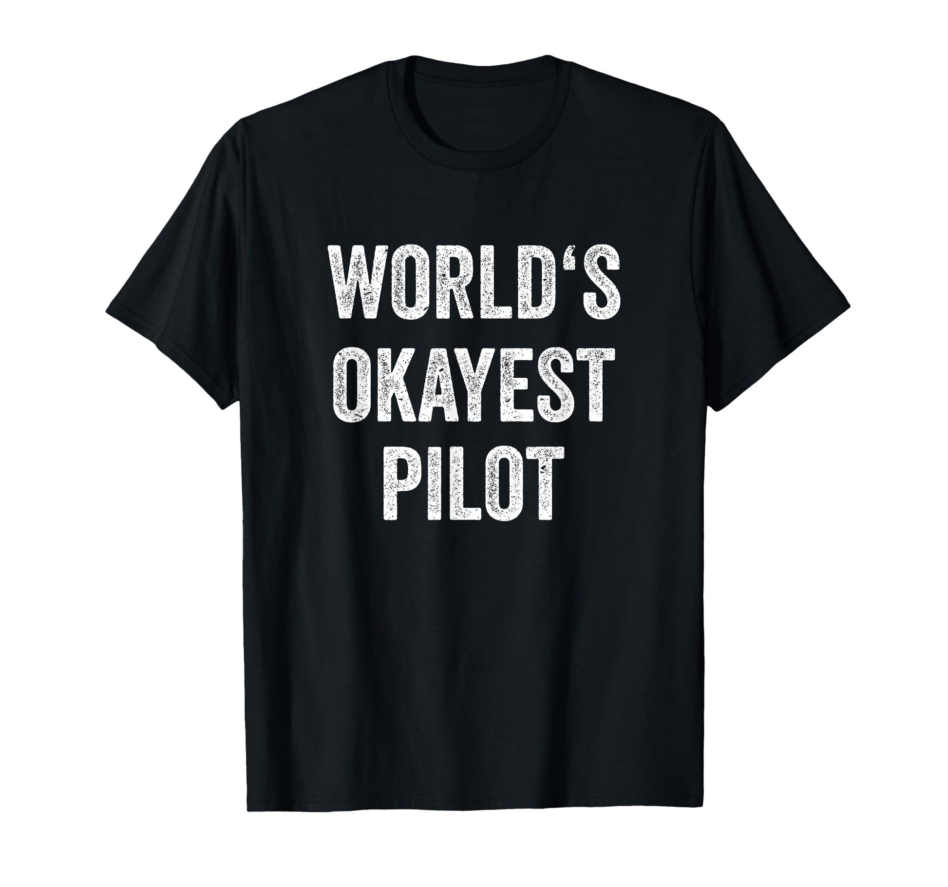 Worlds Okayest Pilot Flying T-Shirt - Fun Novelty Design for Adults - T-Shirt, Sweatshirt, Hoodie