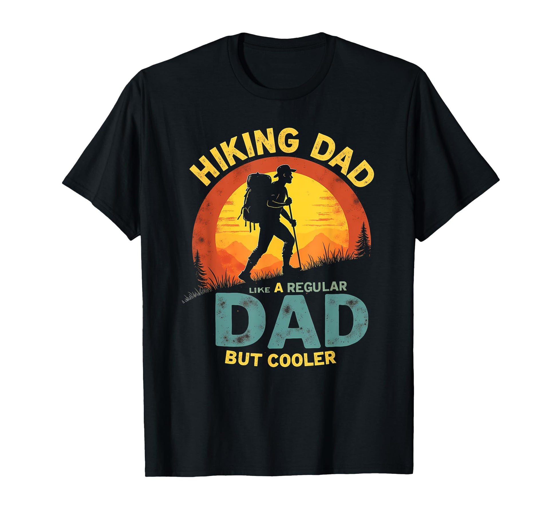 Witty Hiking Dad Adventure T-Shirt - Casual Everyday Wear Men Women - T-Shirt, Sweatshirt, Hoodie