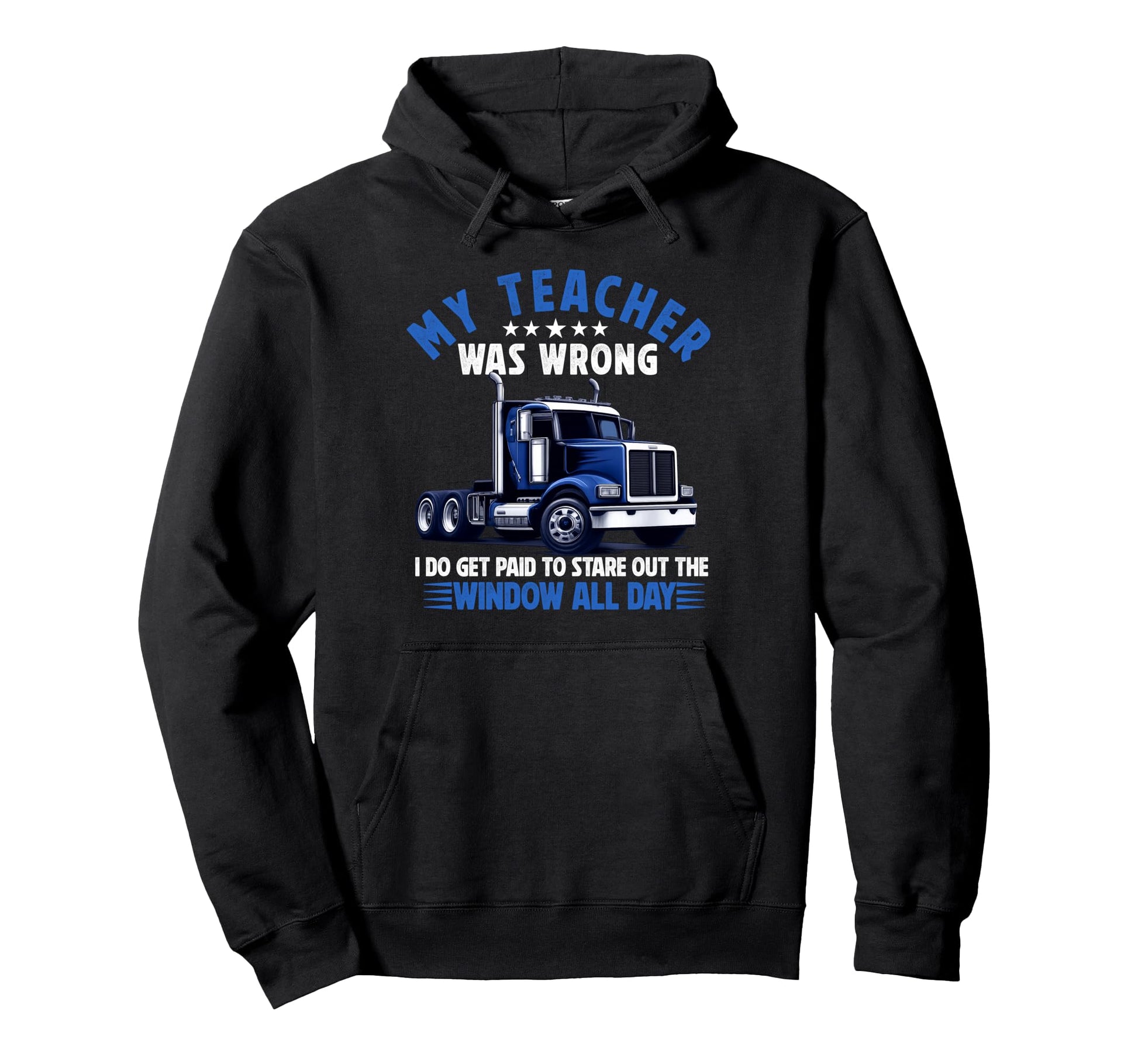 My Teacher Was Wrong Truck Driver Hoodie - Aesthetic Graphic for Adults - T-Shirt, Sweatshirt, Hoodie