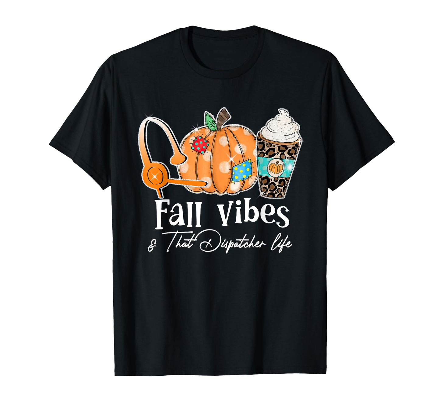 Fall Vibes And That Dispatcher Life Fall T-Shirt - Novelty Apparel Unisex - T-Shirt, Sweatshirt, Hoodie
