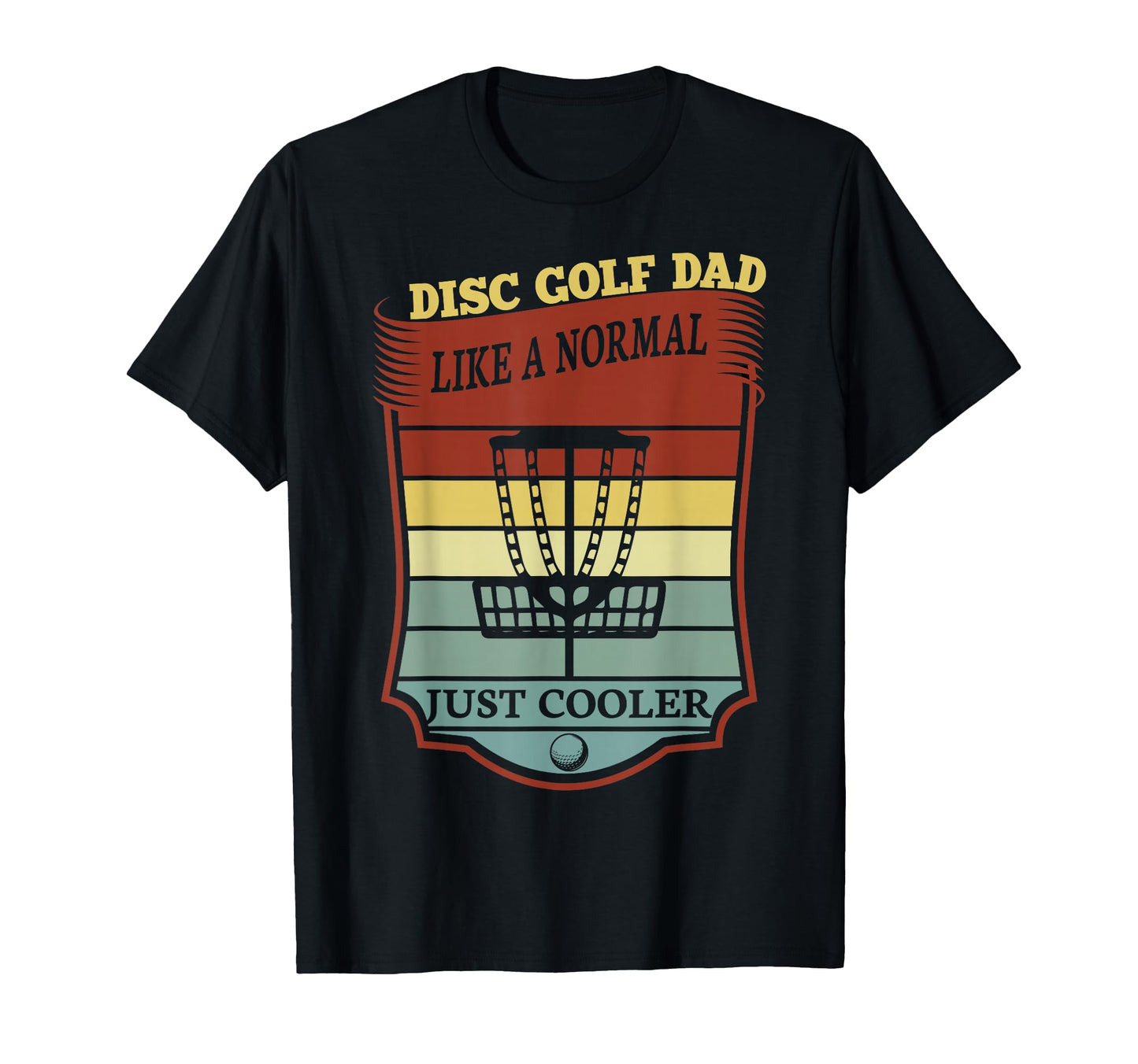 Disc Golf Dad Like Normal Just T-Shirt - Aesthetic Graphic Men Women - T-Shirt, Sweatshirt, Hoodie