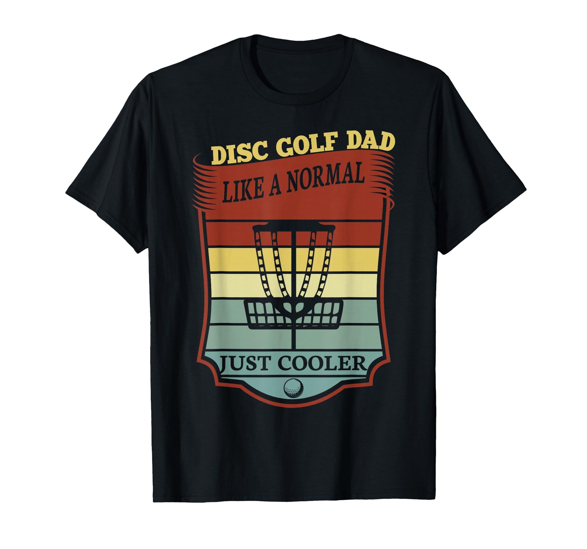 Disc Golf Dad Like Normal Just T-Shirt - Aesthetic Graphic Men Women - T-Shirt, Sweatshirt, Hoodie
