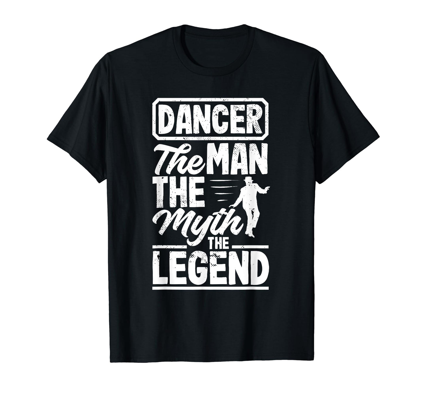Dancer Myth Legend Funny Dancing Dad T-Shirt - Graphic Print for Adults - T-Shirt, Sweatshirt, Hoodie