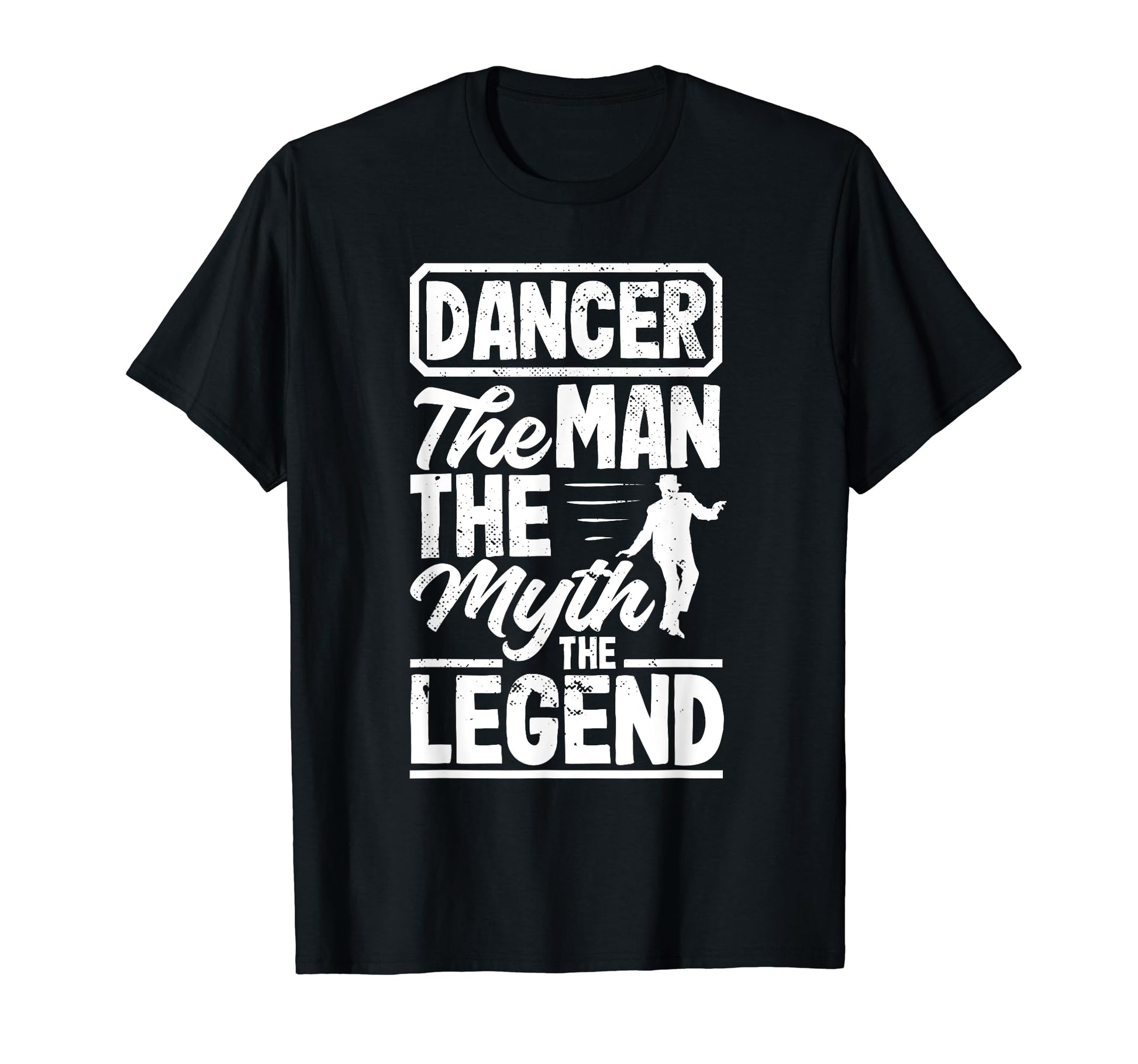 Dancer Myth Legend Funny Dancing Dad T-Shirt - Graphic Print for Adults - T-Shirt, Sweatshirt, Hoodie