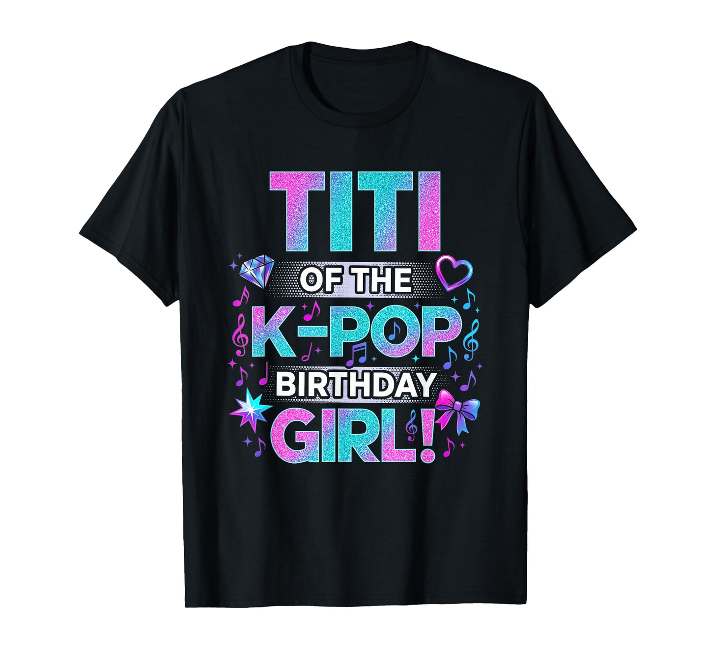Titi K Pop Birthday Korean Music T-Shirt - Fun Novelty Design Men Women - T-Shirt, Sweatshirt, Hoodie