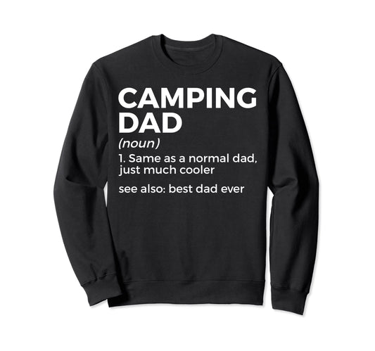 Camping Dad Definition Best Dad Sweatshirt - Fun Novelty Design Men Women - T-Shirt, Sweatshirt, Hoodie